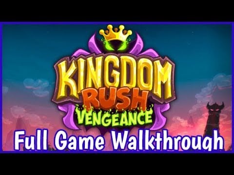 kingdom Rush Vengeance Full Game Walkthrough All levels And Final Boss